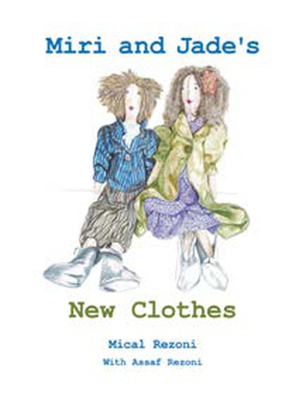 Cover of Miri and Jade's New Clothes by Mical Rezoni With Assaf Rezoni