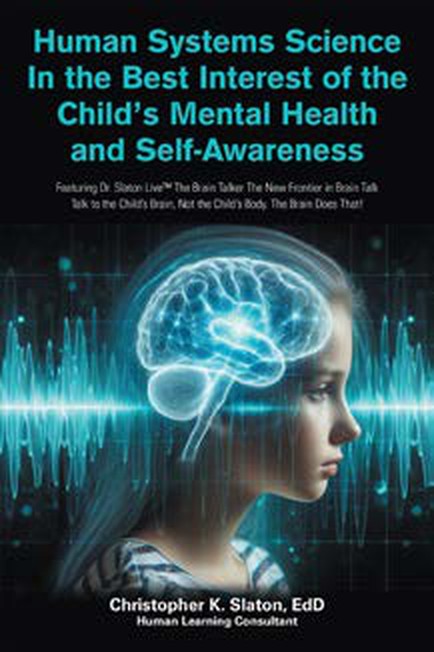 Cover of Human Systems Science In the Best Interest of the Child's Mental Health and Self-Awareness by Christopher K. Slaton, EdD