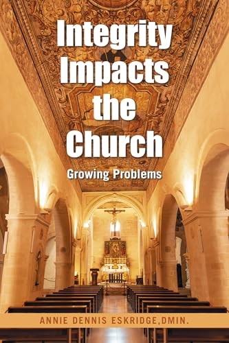 Cover of Integrity Impacts the Church by Annie Dennis Eskridge, DMin.