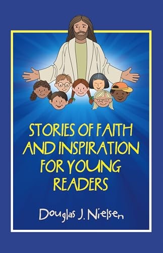 Cover of Stories of Faith and Inspiration for Young Readers by Douglas J. Nielsen