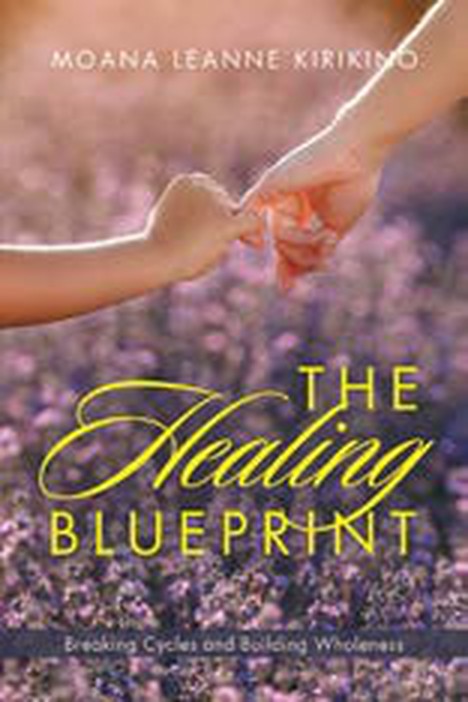 Cover of The Healing Blueprint by Moana Leanne Kirikino