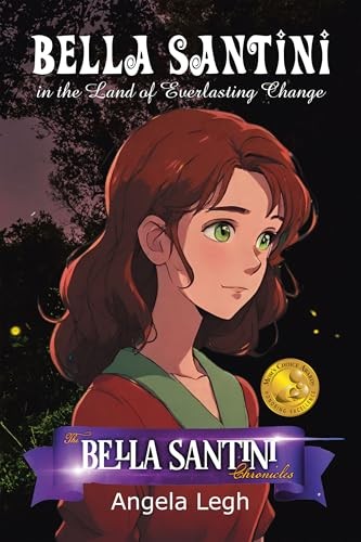Cover of Bella Santini in the Land of Everlasting Change by Angela Legh