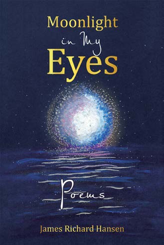 Cover of Moonlight in My Eyes by James Richard Hansen