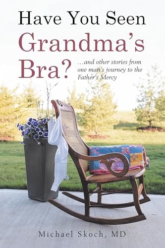 Cover of Have You Seen Grandma's Bra? by Michael Skoch, MD